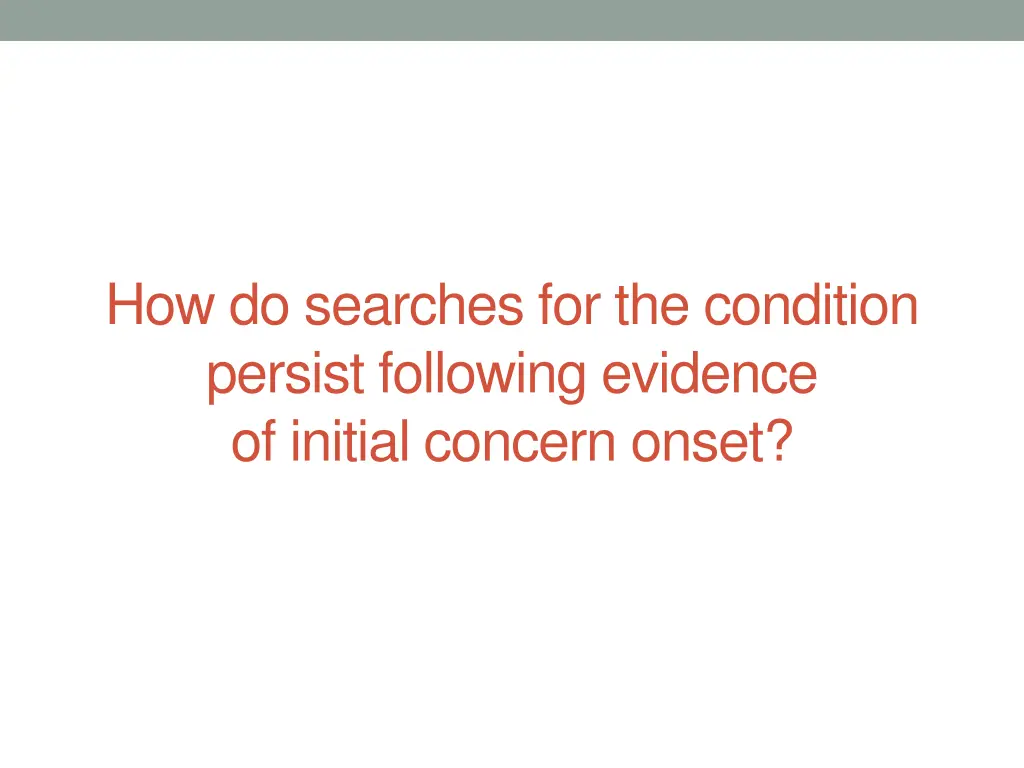 how do searches for the condition persist