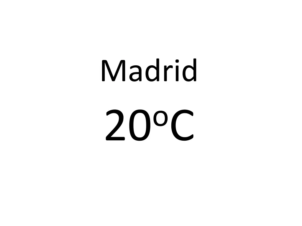 madrid 20 o c