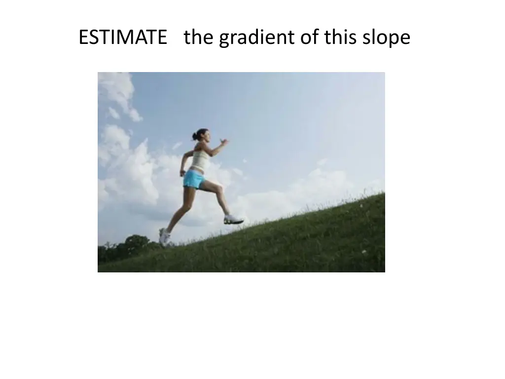 estimate the gradient of this slope