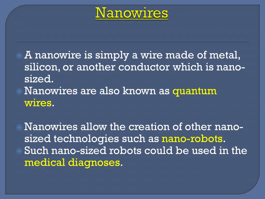a nanowire is simply a wire made of metal silicon