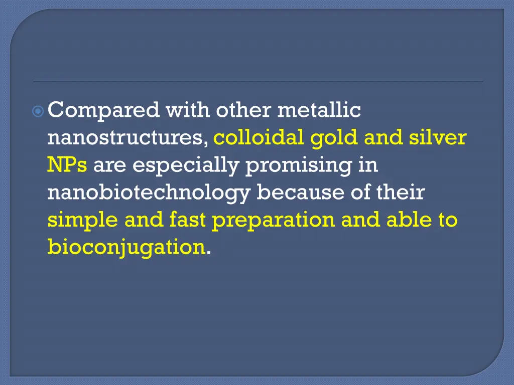 compared with other metallic nanostructures