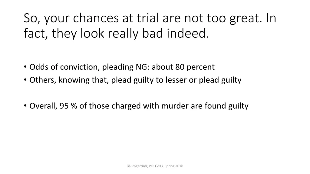 so your chances at trial are not too great