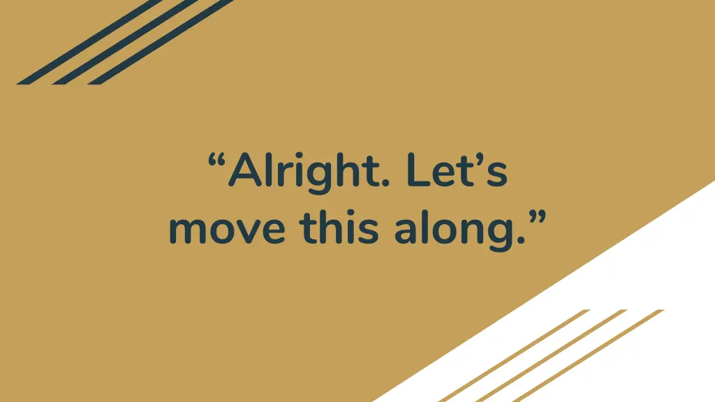 alright let s move this along