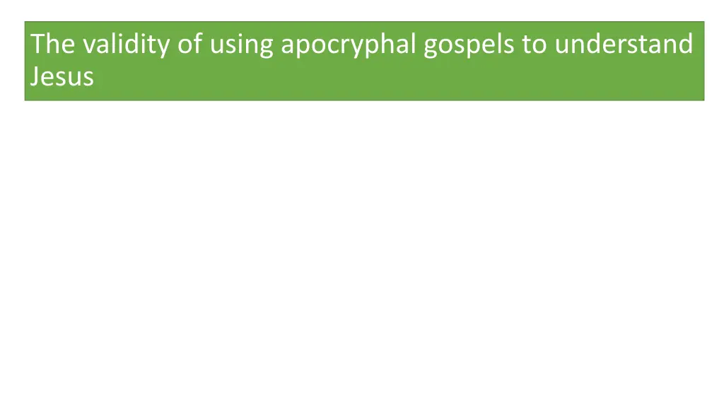 the validity of using apocryphal gospels
