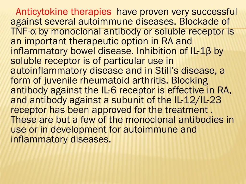 anticytokine therapies have proven very