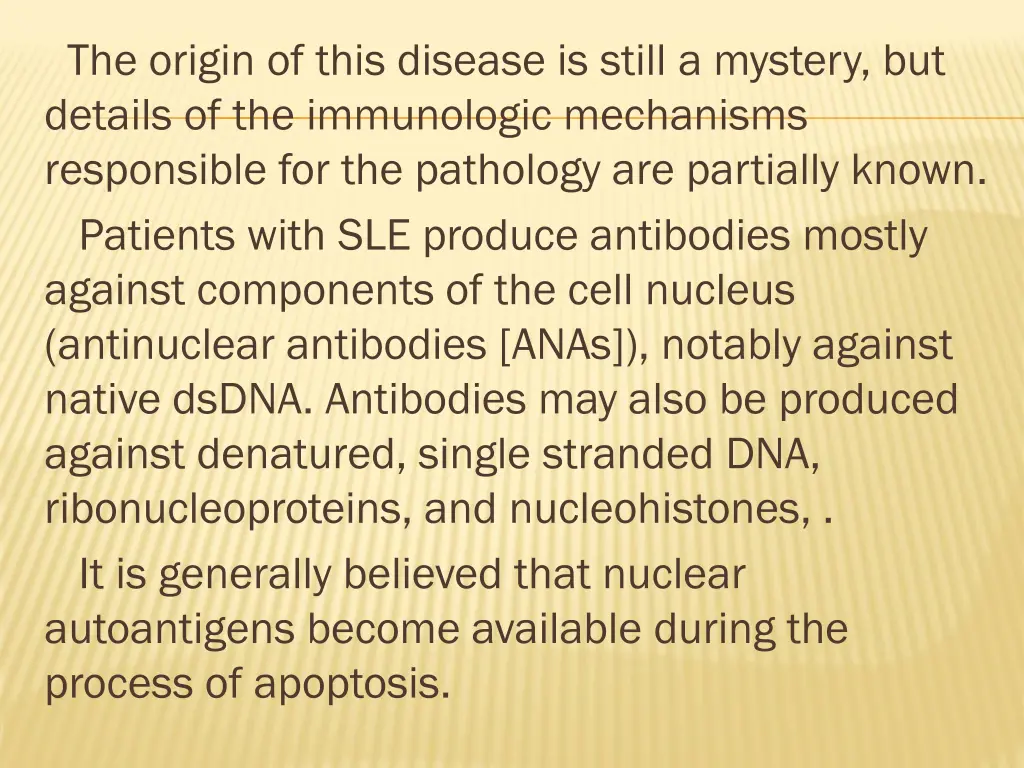 the origin of this disease is still a mystery