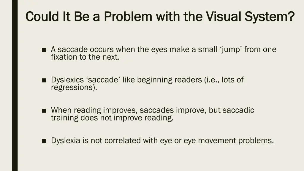 could it be a problem with the visual system