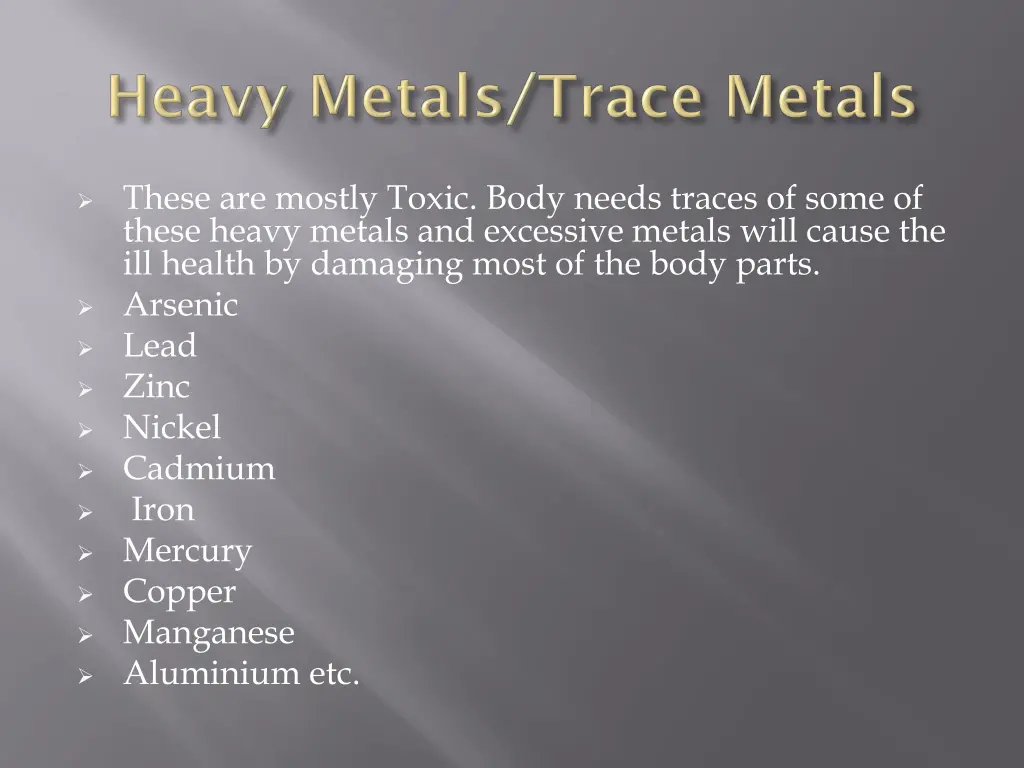 these are mostly toxic body needs traces of some