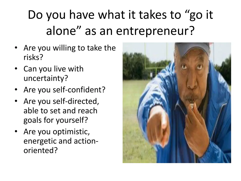 do you have what it takes to go it alone