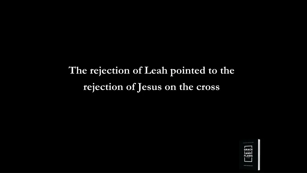 the rejection of leah pointed to the rejection