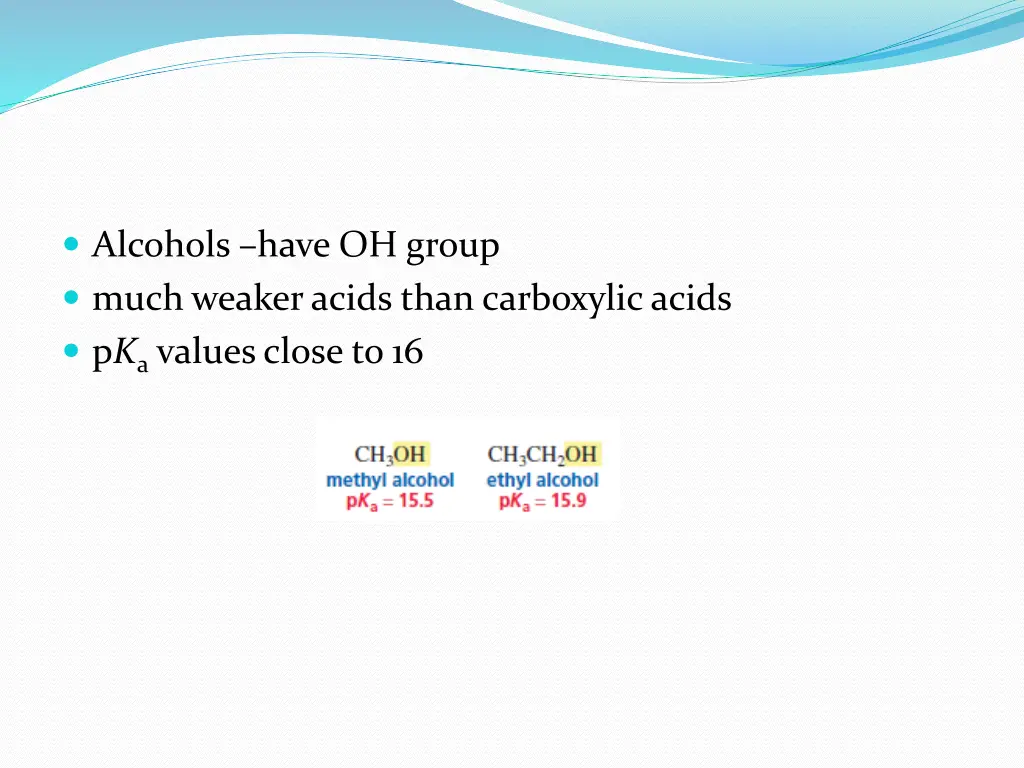 alcohols have oh group much weaker acids than