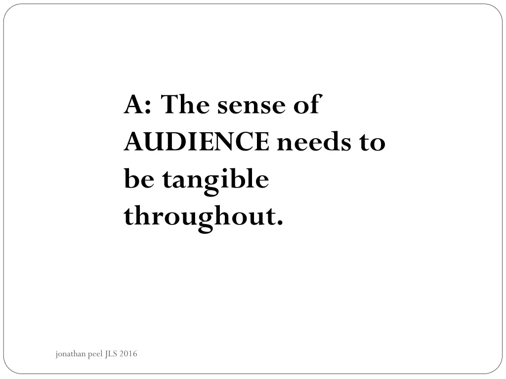 a the sense of audience needs to be tangible