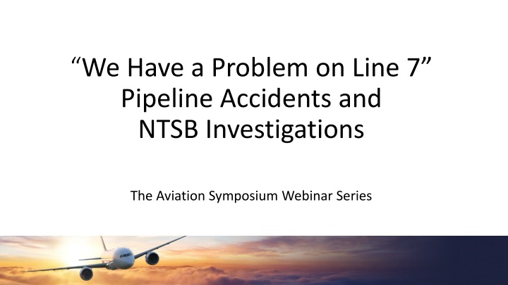 we have a problem on line 7 pipeline accidents