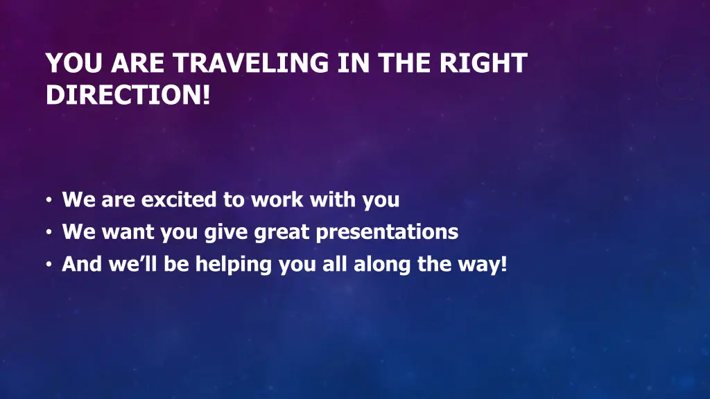 you are traveling in the right direction