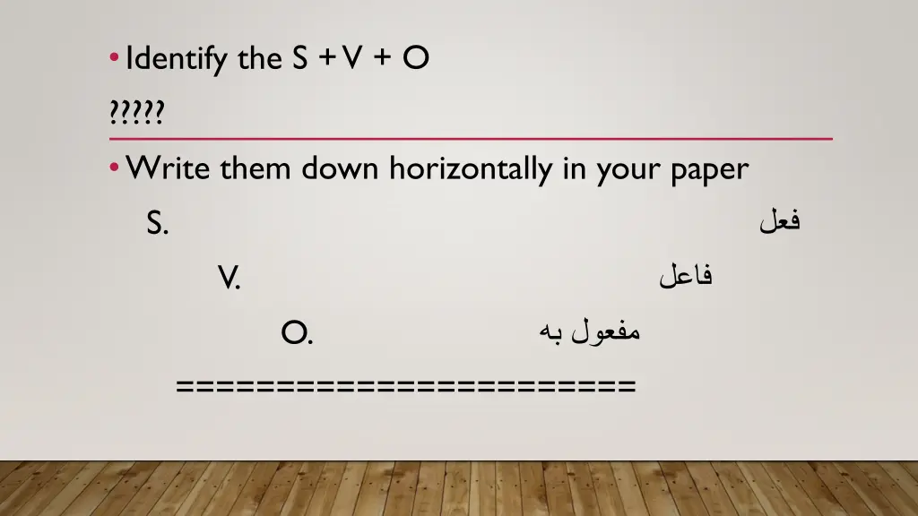 identify the s v o write them down horizontally