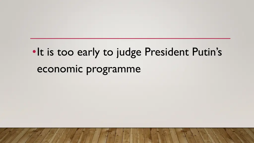 it is too early to judge president putin