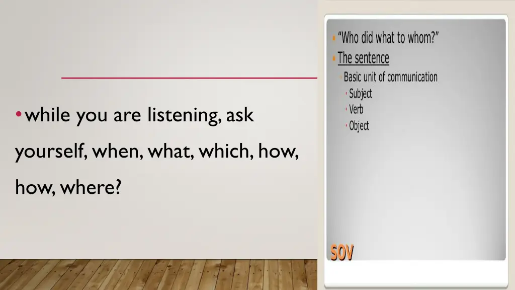 while you are listening ask
