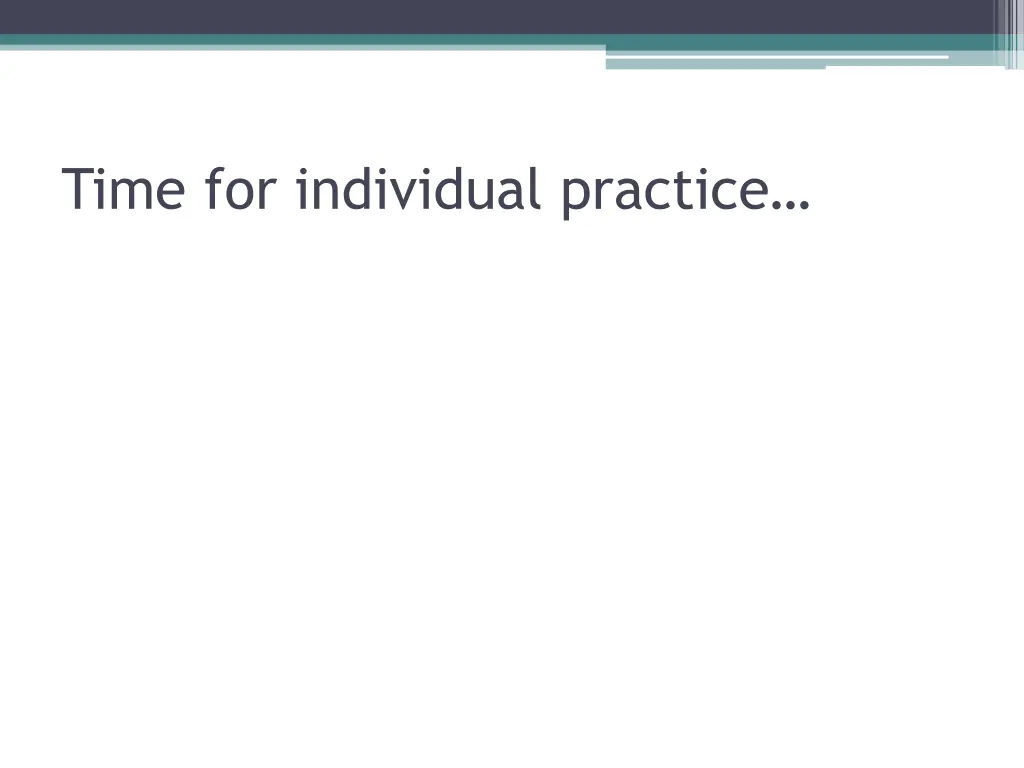 time for individual practice