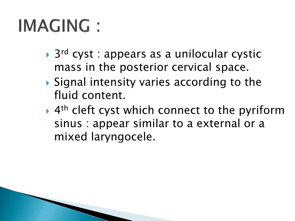 3 rd cyst appears as a unilocular cystic mass