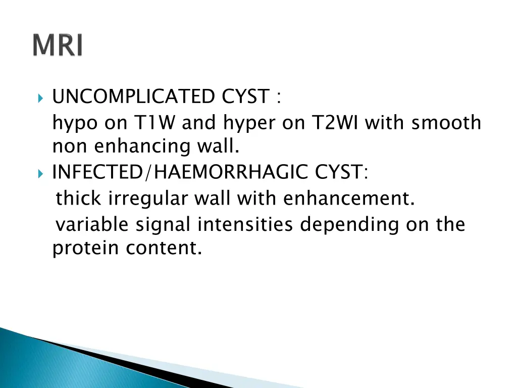 uncomplicated cyst hypo on t1w and hyper on t2wi