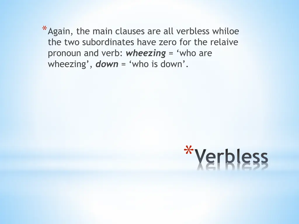 again the main clauses are all verbless whiloe