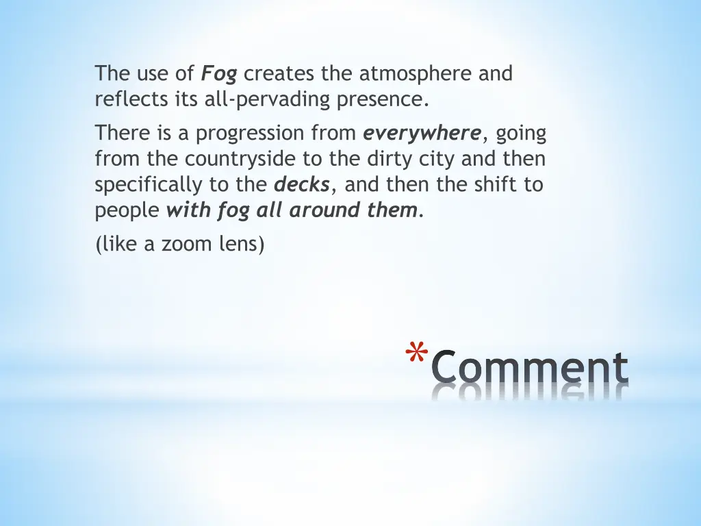 the use of fog creates the atmosphere