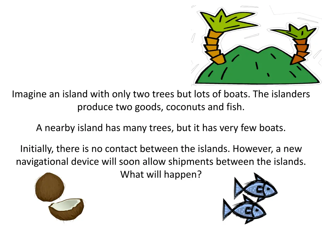 imagine an island with only two trees but lots