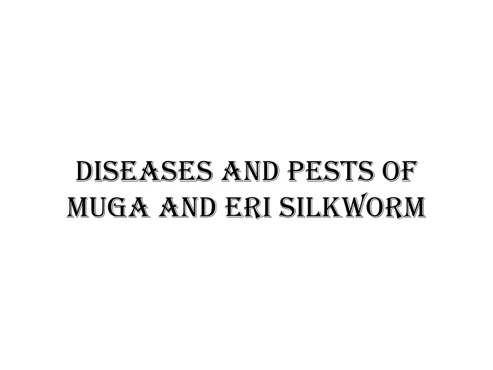 diseases and pests of muga and eri silkworm