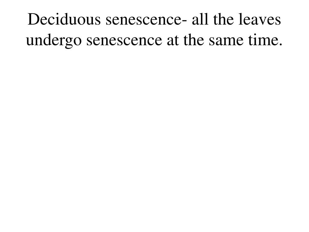 deciduous senescence all the leaves undergo