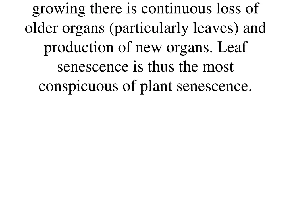 growing there is continuous loss of older organs