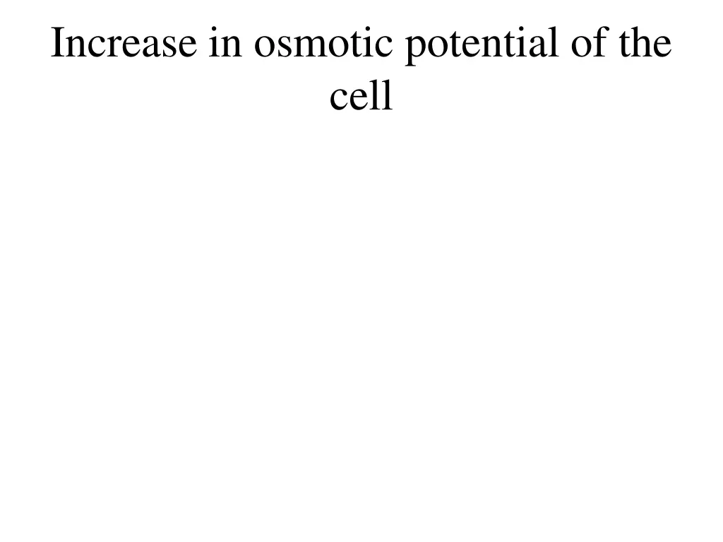 increase in osmotic potential of the cell