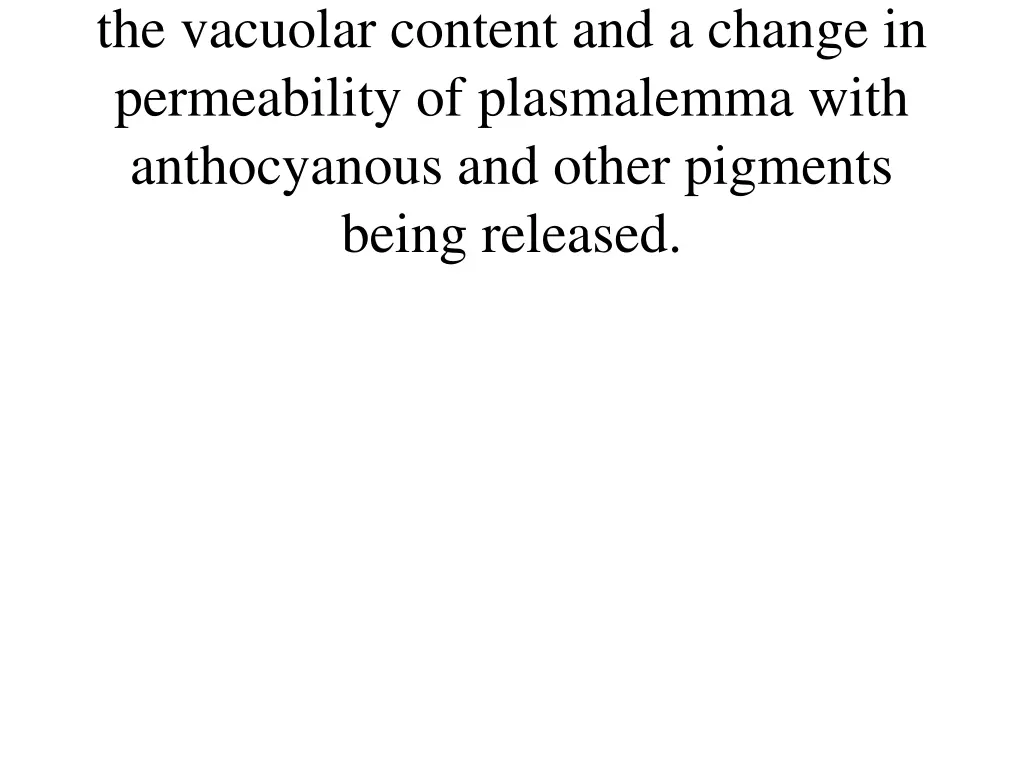 the vacuolar content and a change in permeability