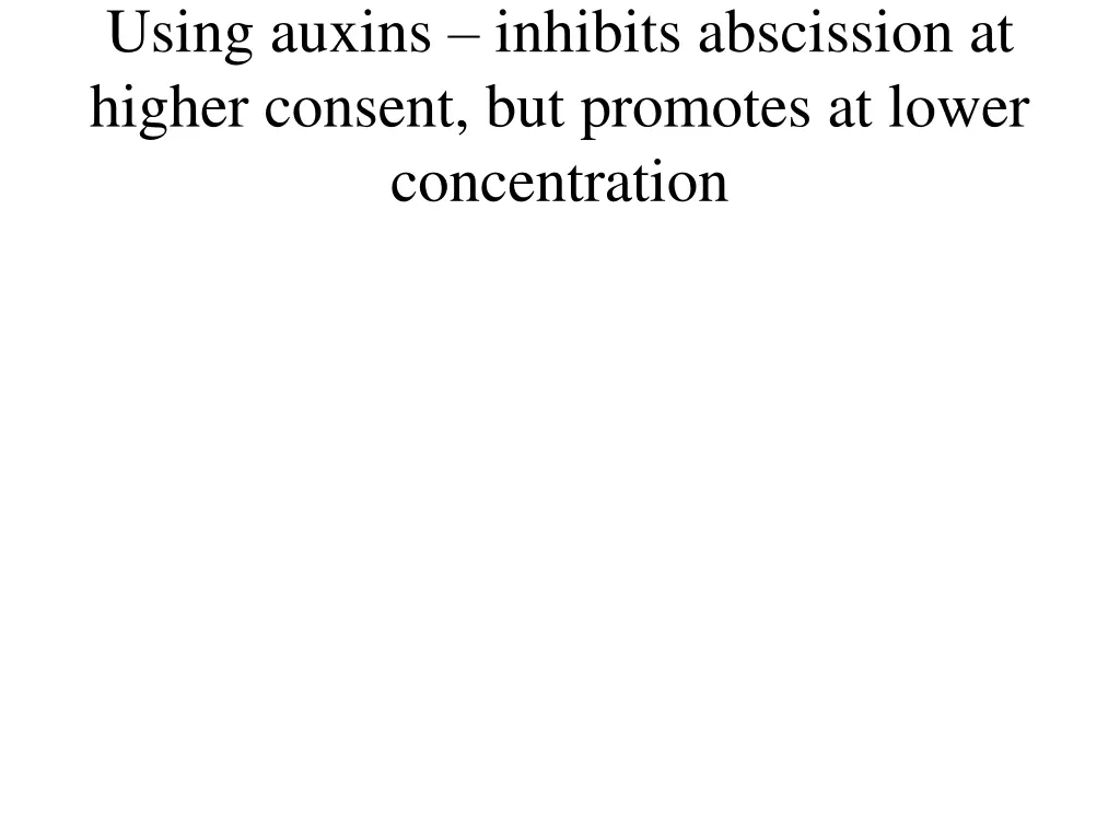 using auxins inhibits abscission at higher