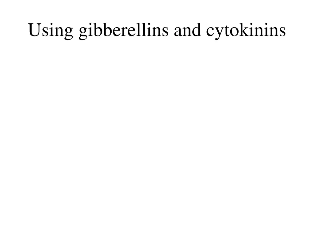 using gibberellins and cytokinins