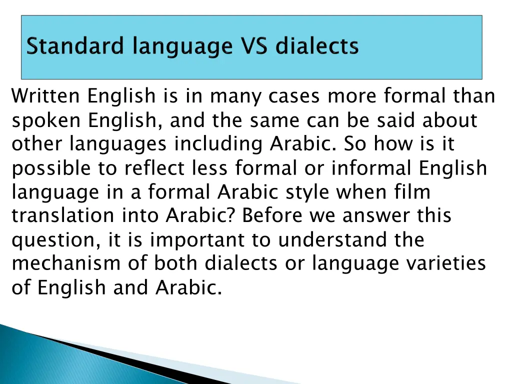 written english is in many cases more formal than