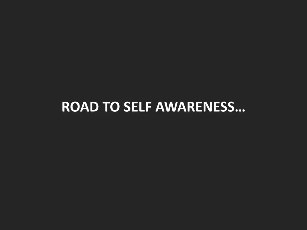 road to self awareness