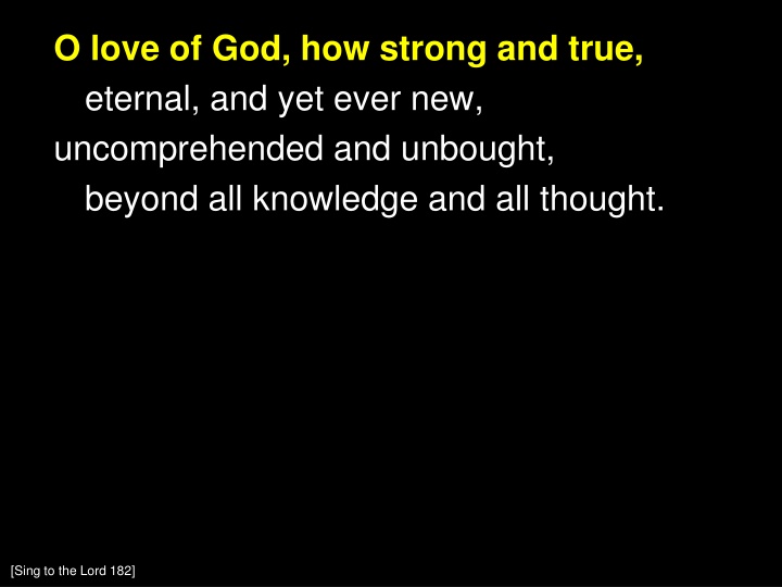 o love of god how strong and true eternal