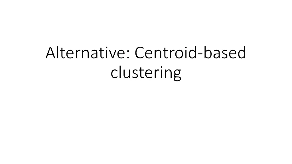 alternative centroid based clustering