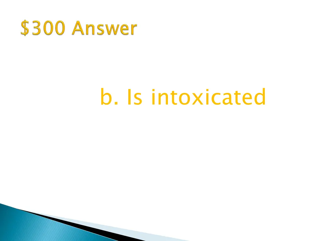 b is intoxicated