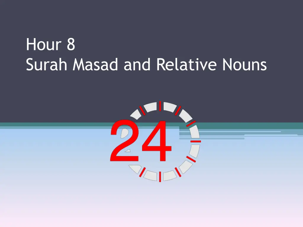 hour 8 surah masad and relative nouns