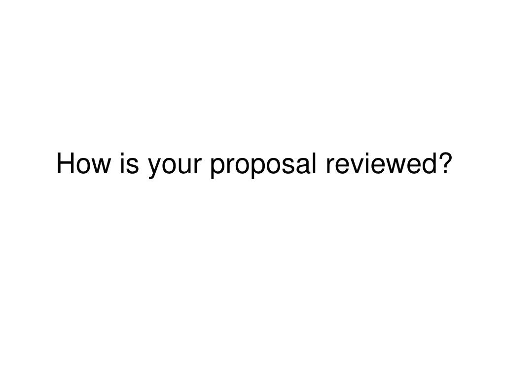 how is your proposal reviewed