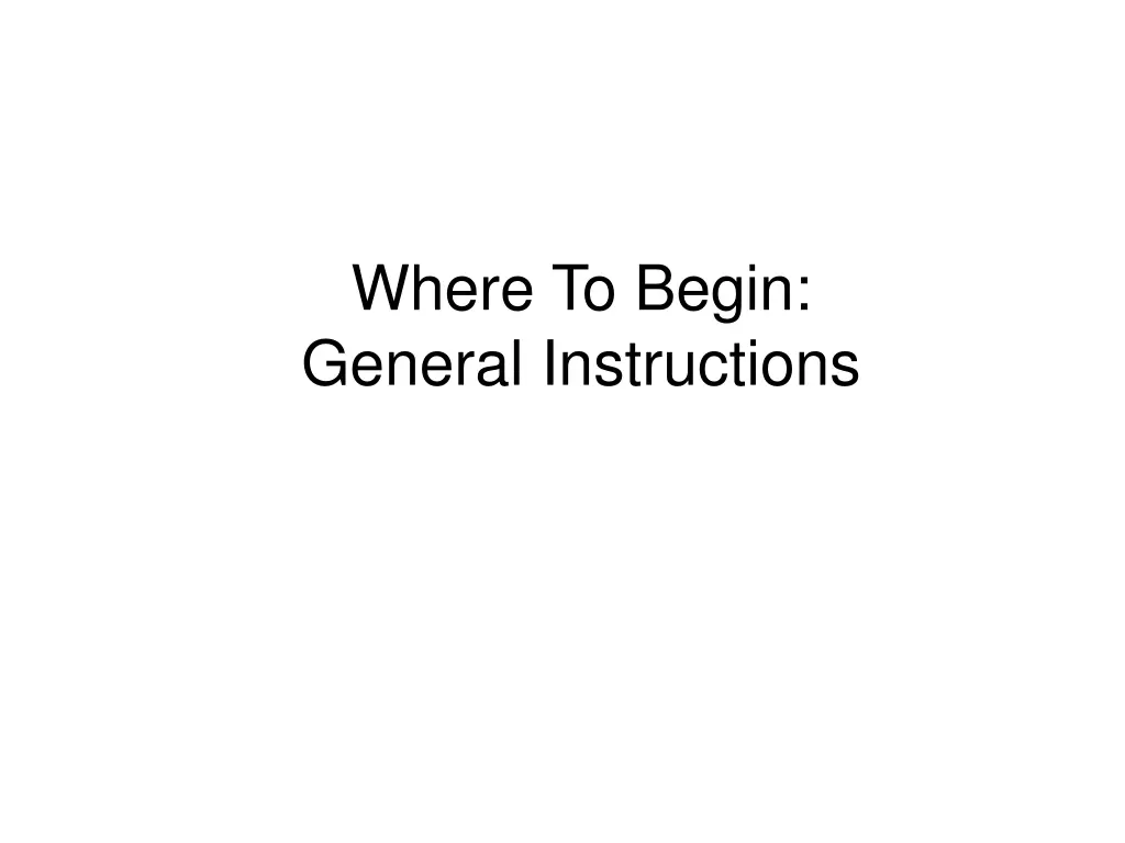 where to begin general instructions
