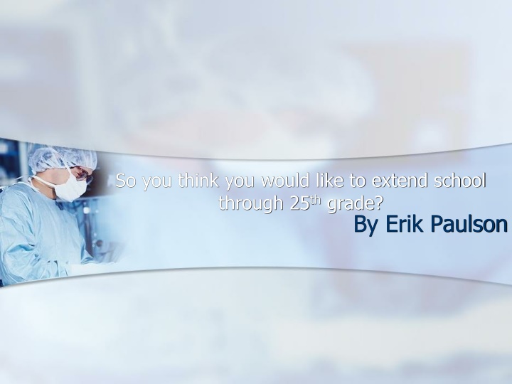 so you think you would like to extend school