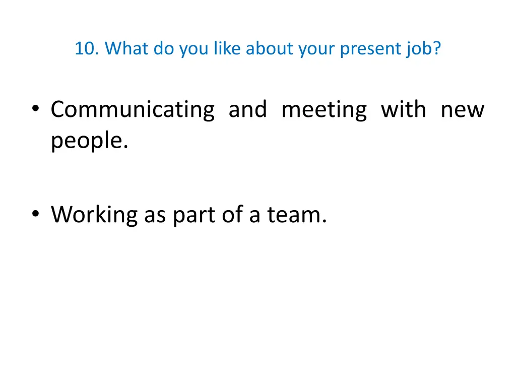 10 what do you like about your present job