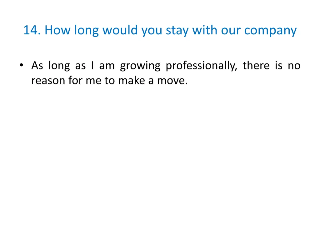 14 how long would you stay with our company
