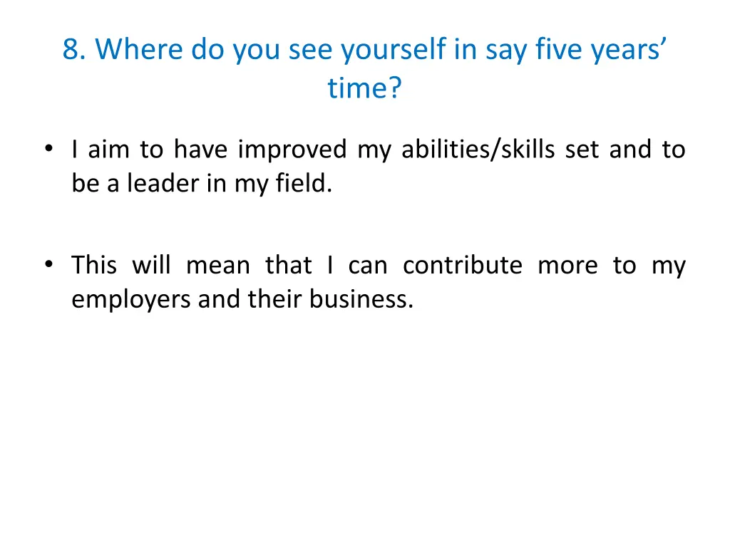 8 where do you see yourself in say five years time