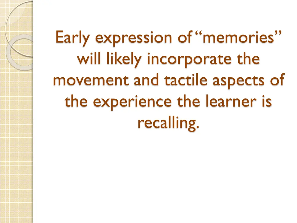 early expression of memories will likely
