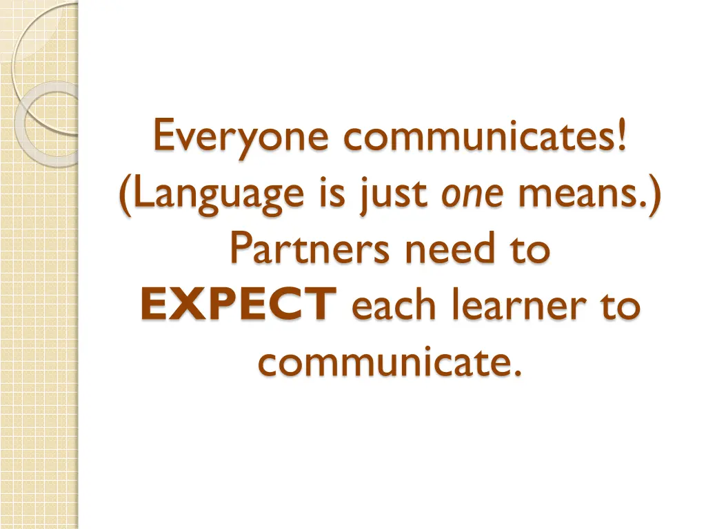 everyone communicates language is just one means