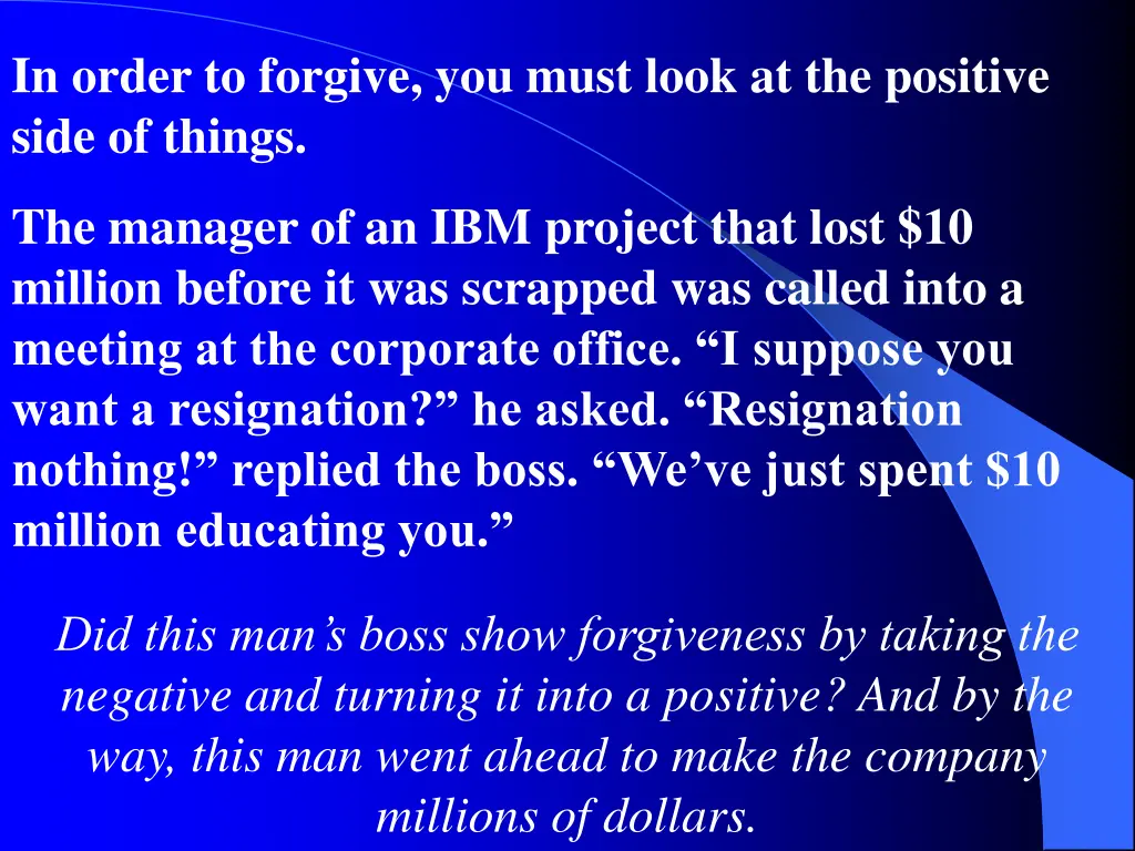 in order to forgive you must look at the positive