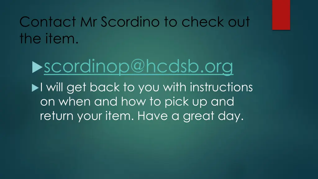 contact mr scordino to check out the item